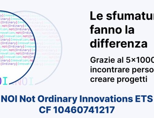 Dona il 5×1000 a NOI Not Ordinary Innovation E.T.S